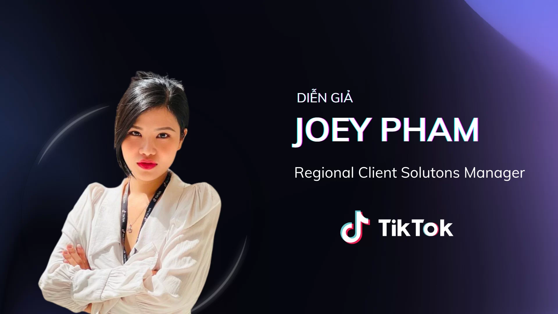Ms. Joey Pham - Regional Client Solutions Manager, Tiktok