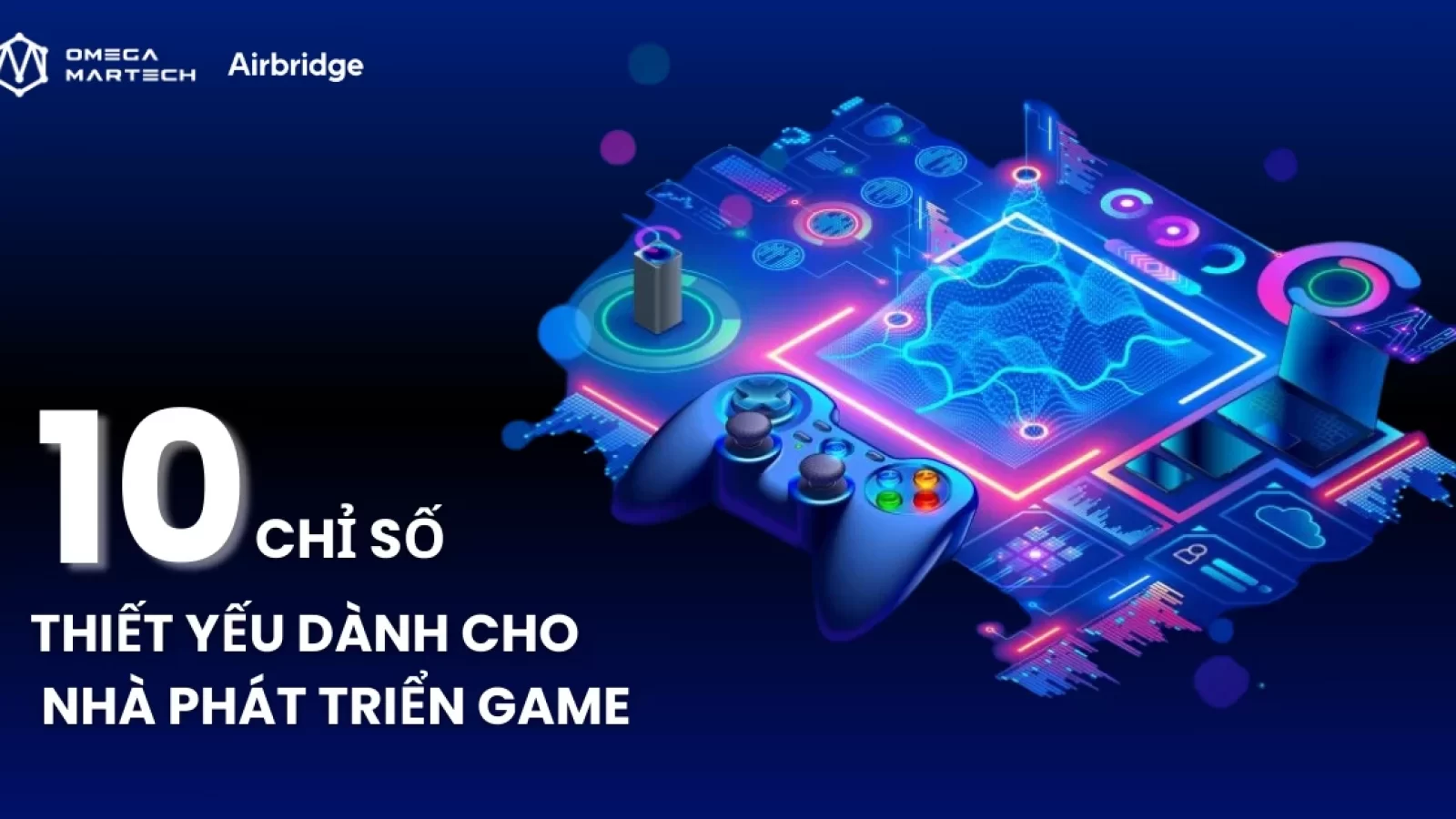 10 số liệu cần thiết mà tất cả các nhà phát triển Game nên chú ý